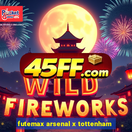 futemax arsenal x tottenham